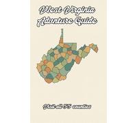 West Virginia Exploration Guide: A Traveler’s Journal to Record Your Adventures in All 55 West Virginia Counties