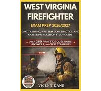 WEST VIRGINIA FIREFIGHTER EXAM PREP 2026/2027: CPAT Training, Written Exam Practice, and Career Preparation STUDY Guide