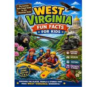 West Virginia Fun Facts for Kids: The Curious Kid’s Travel Guide to the Mountain State (The U.S. States & Territories Fun Facts for Kids Series)