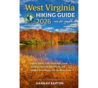 WEST VIRGINIA HIKING GUIDE 2025: Explore Scenic Trails, Waterfalls, Local Cuisine, Outdoor Adventures, and Hidden Gems Across the Mountain State: 88 ... Travel Guide to Unforgettable Destinations.)