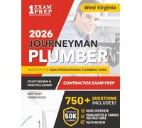West Virginia Journeyman Plumber License Exam Prep & Study Guide: All-in-One with Plumbing Code Review, 750+ Practice Questions, Calculations, and Proven Strategies to Pass Your Licensing Exam