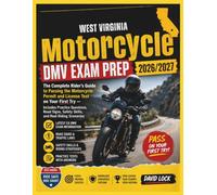 WEST VIRGINIA MOTORCYCLE DMV EXAM PREP 2026/2027: THE COMPLETE RIDER’S GUIDE TO PASSING THE MOTORCYCLE PERMIT AND LICENSE TEST ON YOUR FIRST TRY