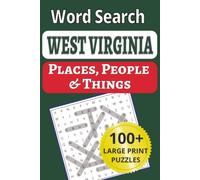West Virginia Places, People & Things Word Search: Home of Big Ugly, Odd, Cucumber & Romance, hollows and history of the Mountain State (US States Places, People & Things Word Search Puzzle Books)