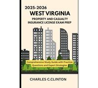 WEST VIRGINIA PROPERTY AND CASUALTY INSURANCE LICENSE EXAM PREP: COMPREHENSIVE STUDY GUIDES WITH PRACTICE QUESTIONS AND EXPERT STRATEGIES