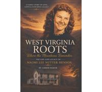 West Virginia Roots: Where the Mountains Remember: The Life and Legacy of Naomi Lee Nutter Henson