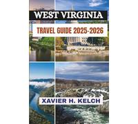 West Virginia Travel Guide 2025-2026: Explore the Heart of the Mountain State Nature, Culture, and Timeless Charm