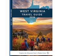 West Virginia Travel Guide 2026.: Explore the mountain state's hidden gems and adventures.