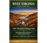 WEST VIRGINIA TRAVEL GUIDE 2026: Wild, Wonderful & Waiting for You