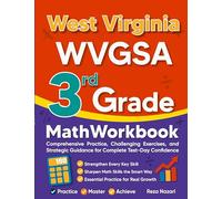 West Virginia WVGSA 3rd Grade Math Workbook: Comprehensive Practice, Challenging Exercises, and Strategic Guidance for Complete Test-Day Confidence