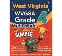 West Virginia WVGSA Grade 4 Math Made Ridiculously Simple: A Comprehensive 4th Grade Guide to Acing WVGSA Math