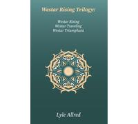 Westar Rising Trilogy: Westar Rising, Westar Traveling, Westar Triumphant