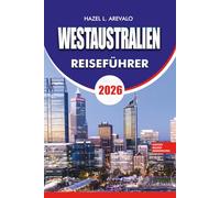 WESTAUSTRALIEN Reiseführer 2026: Der ultimative Western Australia Vacation Guide 2026 - Entdecken Sie Perth, Küsten, Outback-Abenteuer und Küstenurlaube