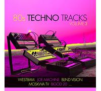 Westbam, Bigod 20, Noise Control, Technoid, Joe Machine, et plus - 80s Techno Tracks Vol. 3