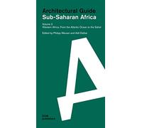 Western Africa: From the Atlantic Ocean to the Sahel: Sub-Saharan Africa: Architectural Guide