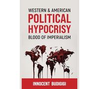 WESTERN & AMERICAN POLITICAL HYPOCRISY: Blood of Imperialism