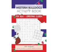 Western Bulldogs Activity Book FOR KIDS - CHRISTMAS EDITION: 100+ Word Search, Sudoku & Mazes with Easy to Read Print about everything the Bulldogs ... Gifts for Christmas, KK and Holidays