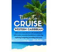 Western Caribbean Cruise Guide: The Ultimate Port Guide with Local Secrets, Tours, Food Spots & Cruise Hacks (Cruise Guide Books)