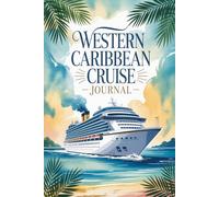 Western Caribbean Cruise Journal: A Travel Keepsake for Island Adventures, Port Memories & Tropical Moments