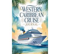 Western Caribbean Cruise Journal: A Travel Keepsake for Island Adventures, Port Memories & Tropical Moments