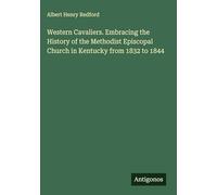 Western Cavaliers. Embracing the History of the Methodist Episcopal Church in Kentucky from 1832 to 1844