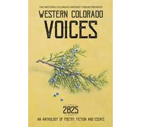 Western Colorado Voices: An Anthology of Poetry, Fiction and Essays