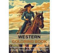 Western Coloring Book: Adventures on Every Page: Explore Cowboys, Homesteads, Desert Landscapes, and Western Towns