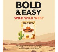 Western Coloring Book for Adults: Bold & Easy Wild Wild West - 45 Simple Rustic Designs for Relaxation and Stress Relief