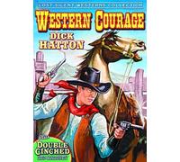 Western Courage / Double Cinched (Silent) by Dick Hatton