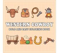 Western Cowboy Bold and Easy: Simple Lines, High Contrast - 30 Relaxing Pages Featuring Iconic Ranchers, Horses, and Frontier Scenes for Stress Relief