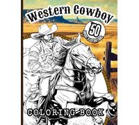 Western Cowboy Coloring Book: 50 Fun Wild West Scenes to Color - Cowboys, Horses, Ranch Life, and Prairie Adventures for Creative Kids and Teens