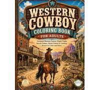 WESTERN COWBOY COLORING BOOK FOR ADULTS: Fictional Western Towns, Dusty Trails, Ranch Cabins, Ghost Towns & Cowboy Scenes to Color and Relax