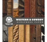 Western & Cowboy Scrapbook Paper: 20 Design of American Western and Cowboy Designs For Scrapbooking, Junk Journal Paper, Origami, Decoupage, Decoration, Mixed Media and more
