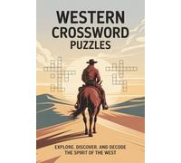 Western Crossword Puzzles: Western Crossword Puzzles about Cowboys, Outlaws, Frontier Life and More | 6x9 inches, 121 Pages | 60 Engaging Puzzles … Perfect Gift for Holidays, Travel, and Relaxation