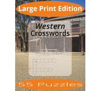 Western Crosswords Large Print: Crossword Puzzles Easy to Read Print about The Old West and more | Large Print Edition | 8.5x11 inches, 110 pages | 55 ... Gift for Vacations, Holiday, and Spare Time.