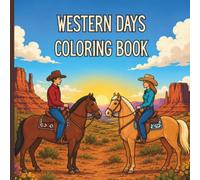 Western Days Coloring Book: Western Days Coloring Book: Detailed Cowboy, Cowgirl, Horse, Ranch, Rodeo, and Farm Life Scenes for Adults and Teens