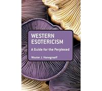 Western Esotericism: A Guide for the Perplexed (Guides for the Perplexed) by Wouter J. Hanegraaff (2013-02-28)