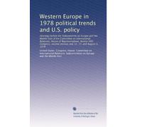 Western Europe in 1978 political trends and U.S. policy: Hearings before the Subcommitte on Europe and the Middle East of the Committee on ... session, July 12, 17, and August 3, 1978