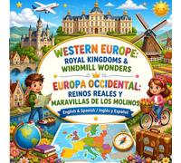 WESTERN EUROPE: ROYAL KINGDOMS & WINDMILL WONDERS EUROPA OCCIDENTAL: REINOS REALES Y MARAVILLAS DE LOS MOLINOS: English & Spanish / Inglés y Español