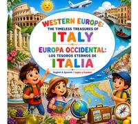 WESTERN EUROPE: THE TIMELESS TREASURES OF ITALY EUROPA OCCIDENTAL: LOS TESOROS ETERNOS DE ITALIA: English & Spanish / Inglés y Español