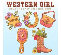 Western Girl Coloring Book: Cute Cowgirl Coloring Pages for Adults and Teens with Hats, Horses, Boots, Rodeo Adventures, and Bold Easy Designs