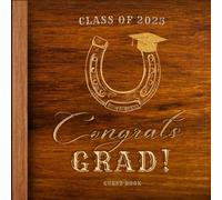 Western Graduation Guest Book: Graduate Party Wild West Cowboy Themed : Sign In With Messages and Well Wishes : Capture Memories and Keepsake Photo Pages