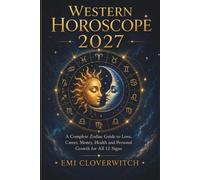 Western Horoscope 2027: A Complete Zodiac Guide to Love, Career, Money, Health and Personal Growth for All 12 Signs
