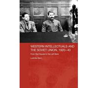 Western Intellectuals and the Soviet Union, 1920-40: From Red Square to the Left Bank (BASEES/Routledge Series on Russian and East European Studies)