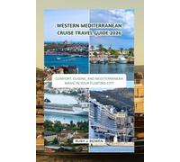 WESTERN MEDITERRANEAN CRUISE TRAVEL GUIDE 2026: COMFORT, CUISINE, AND MEDITERRANEAN MAGIC IN YOUR FLOATING CITY