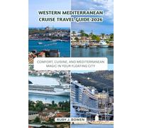WESTERN MEDITERRANEAN CRUISE TRAVEL GUIDE 2026: COMFORT, CUISINE, AND MEDITERRANEAN MAGIC IN YOUR FLOATING CITY