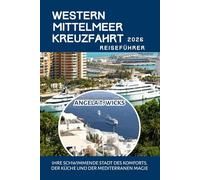WESTERN MITTELMEER KREUZFAHRT REISEFÜHRER 2026: IHRE SCHWIMMENDE STADT DES KOMFORTS, DER KÜCHE UND DER MEDITERRANEN MAGIE