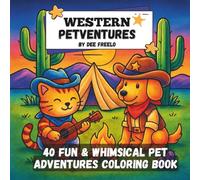 Western Petventures: 40 Fun & Whimsical Western Pet Adventures Coloring Book for Kids, Teens & Adults