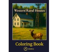 Western Rural Houses - Coloring Book: Rustic Homes and Quiet Landscapes to Color with Care and Serenity (CalmBerry Realistic Architecture Coloring Books for Adults)