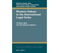 Western Sahara in the International Legal Order: 50 Years After the Icj Advisory Opinion: 148 (International Studies in Human Rights)