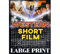 Western Short Film Word Search (Large Print): 100 puzzles from classic & modern western shorts - 2,000 hidden words • solutions provided (U.S. Short Film Word Search Series)